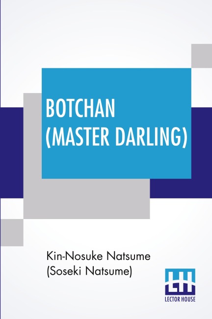 Botchan (Master Darling): Translated By Yasotaro Morri & Revised By J. R. Kennedy