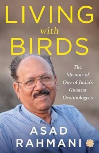 Living With Birds: The Memoir of One of India's Greatest Ornithologists