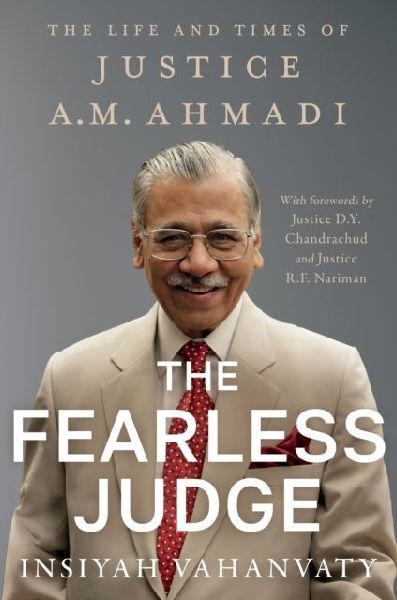 The Fearless Judge: The Life and Times of Justice A.M. Ahmadi