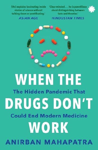 When The Drugs Don't Work: The Hidden Pandemic that Could End Modern Medicine