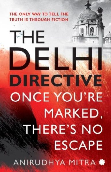 The Delhi Directive: Once You Are Marked Theres No Escape