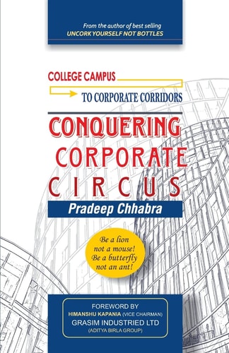 Conquering Corporate Circus Be a Lion Not a Mouse: Be a Butterfly Not an Ant.