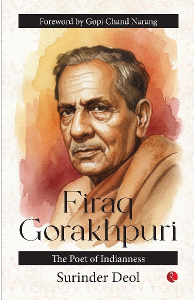 Firaq Gorakhpuri: The Poet of Indianness