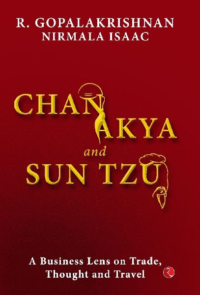 Chanakya and Sun Tzu: A Business Lens on Trade, Thought and Travel