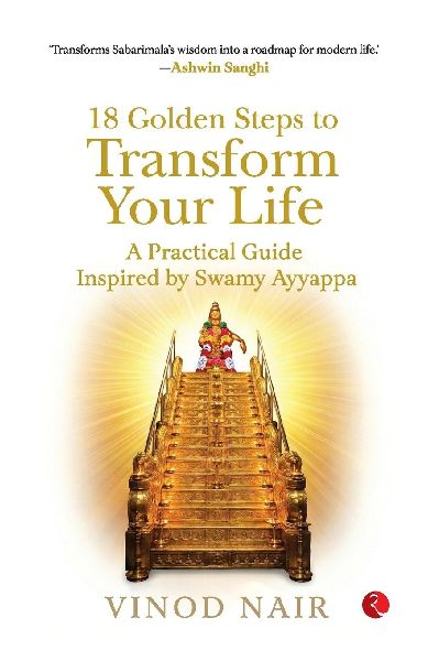 18 GOLDEN STEPS TO TRANSFORM YOUR LIFE: A Practical Guide Inspired by Swamy Ayyappa