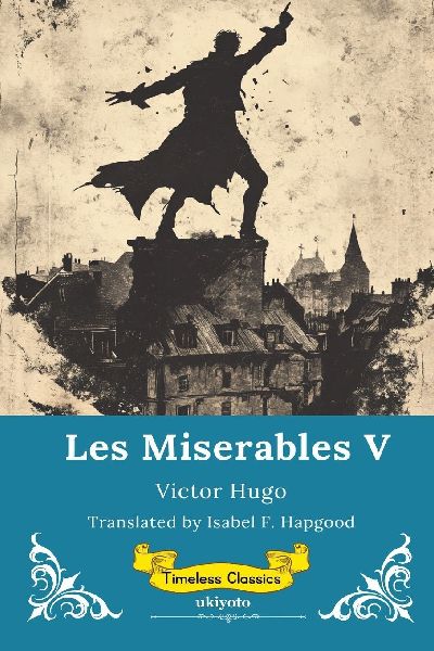 Les Miserables Volume V | Timeless Classics