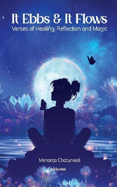 It Ebbs and It Flows | Verses of healing, reflection, and magic