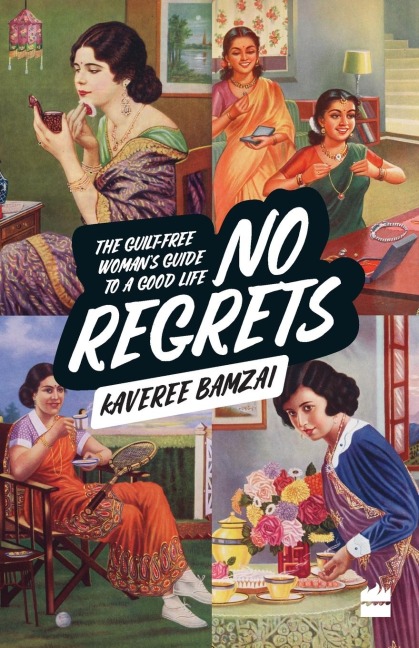 No Regrets: The Guilt-Free Woman's Guide to a Good Life