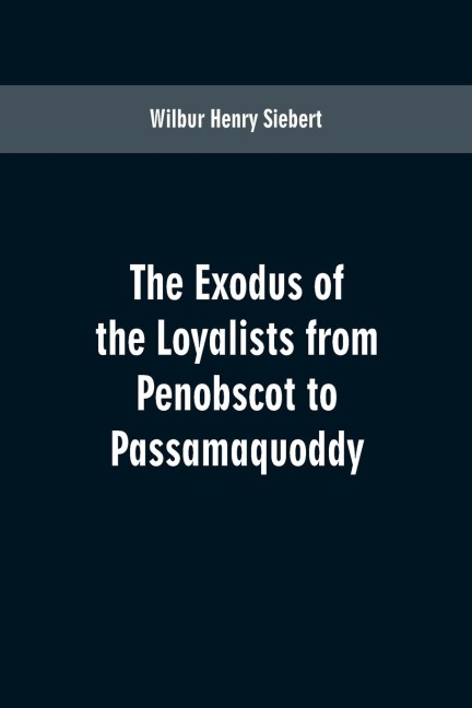 The Exodus of the Loyalists from Penobscot to Passamaquoddy