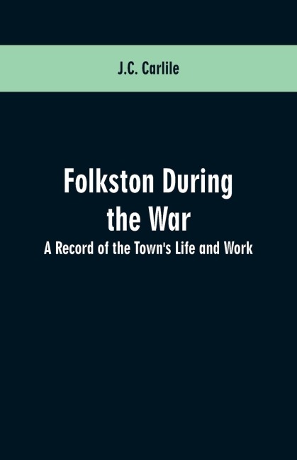 Folkston During the War: A Record of the Towns Life and Work
