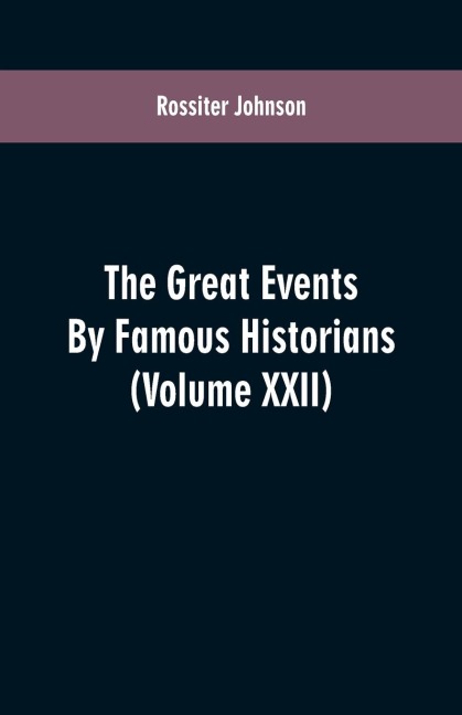 The Great Events By Famous Historians: (Volume XXII)