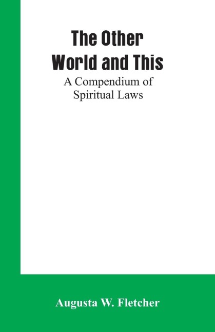 The Other World and This: A Compendium of Spiritual Laws