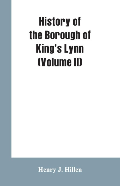 History of the Borough of Kings Lynn (Volume II)