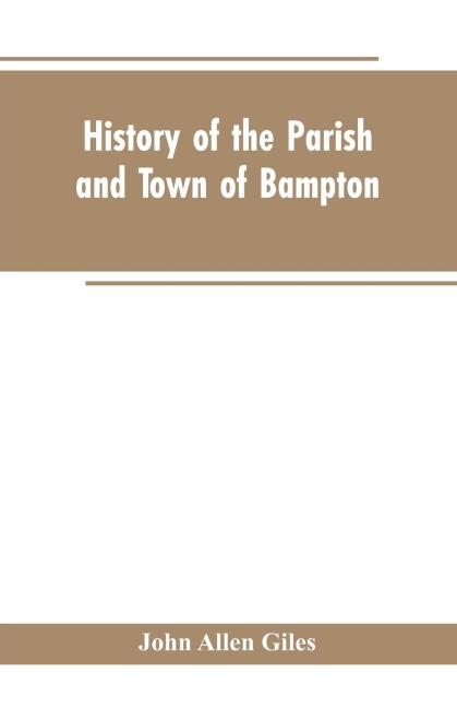 History of the Parish and Town of Bampton: With the District and Hamlets Belonging to it
