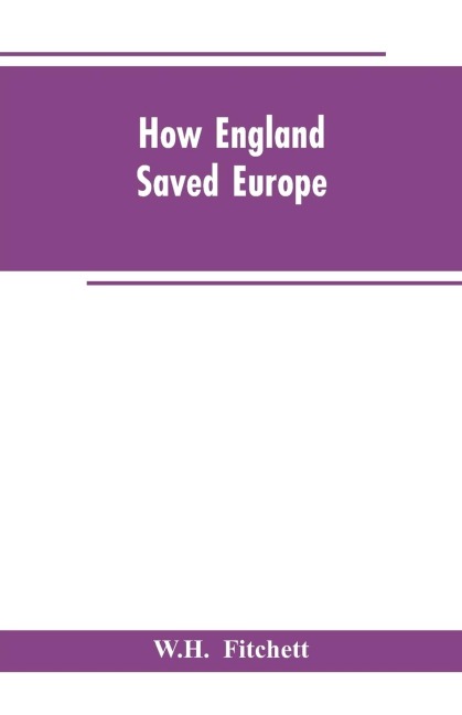 How England Saved Europe: The Story of the Great War (1793-1815) (Volume II)