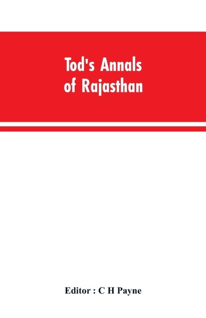 Tods Annals of Rajasthan; The Annals of the Mewar