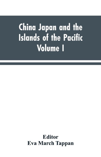 China Japan and the Islands of the Pacific: The Worlds Story, a History of the World in Story Song and Art Vol. 1