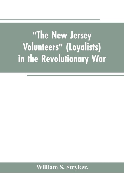The New Jersey volunteers (loyalists) in the revolutionary war
