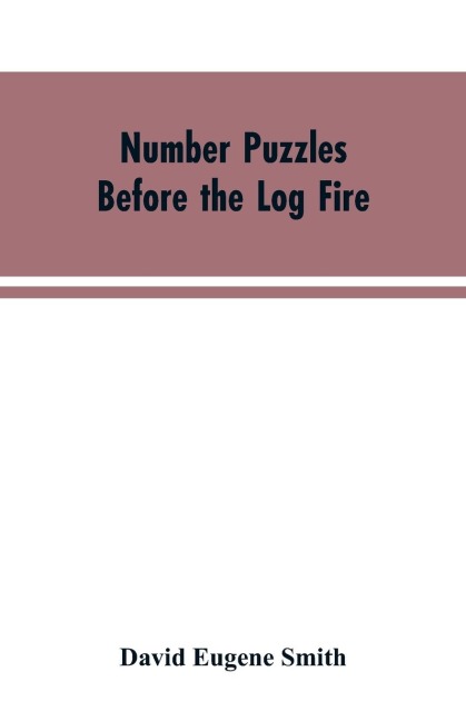 Number Puzzles Before the Log Fire: Being Those Given in the Number Stories of Long Ago