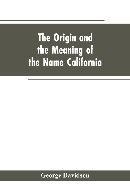 The Origin and the Meaning of the Name California: Calafia the Queen of the Island of California, Title Page of Las Sergas