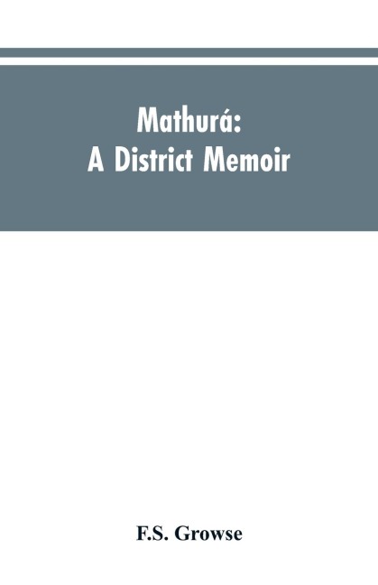 Mathurá: A district memoir