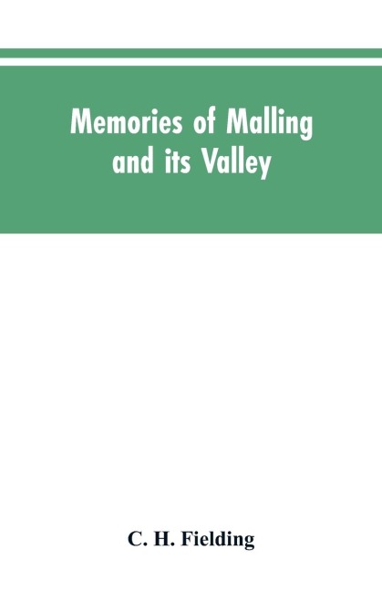 Memories of Malling and its valley; with a fauna and flora of Kent