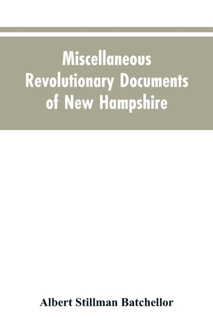 Miscellaneous revolutionary documents of New Hampshire