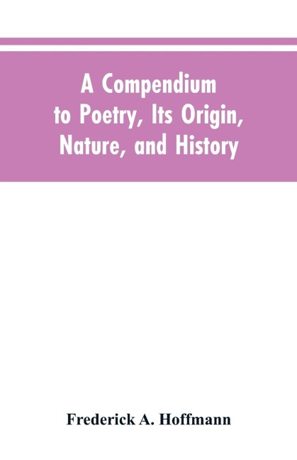 A Compendium to Poetry, Its Origin, Nature, and History