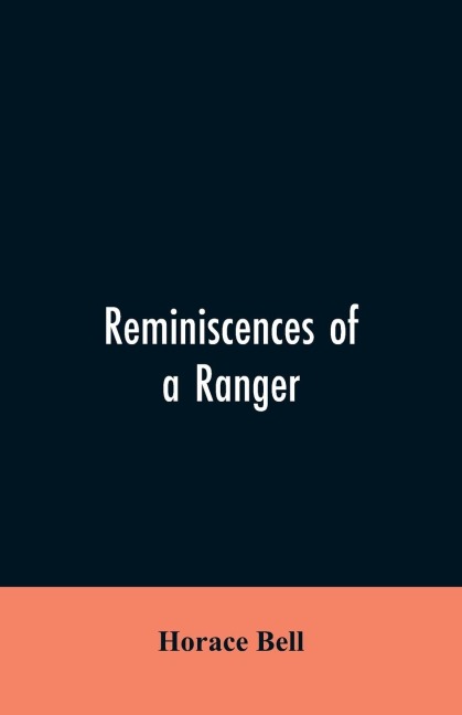 Reminiscences of a Ranger: Or, Early Times in Southern California