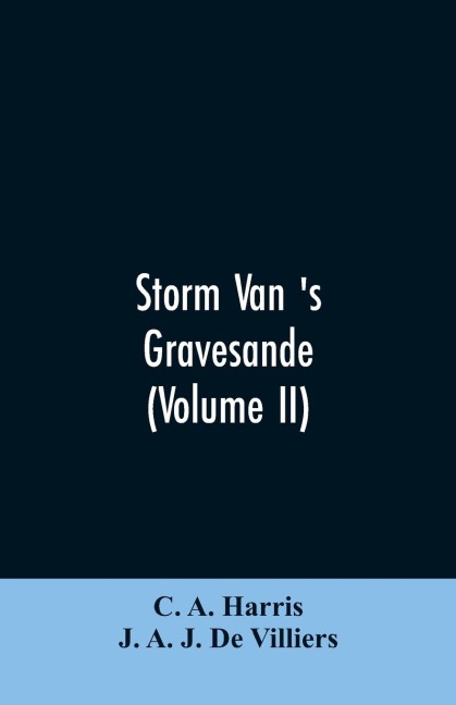 Storm van s Gravesande: The Rise of British Guiana, Compiled from His Despatches (Volume II)