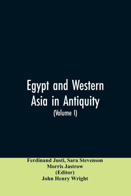 Egypt and Western Asia in Antiquity: Volume I of A History of All Nations
