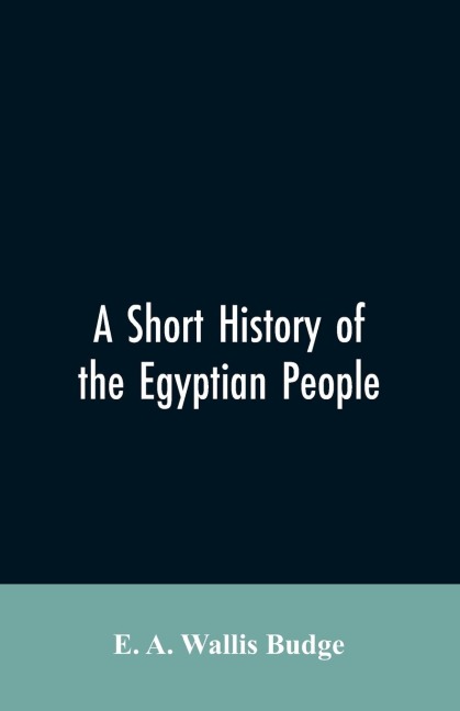 A short history of the Egyptian people: with chapters on their religion, daily life