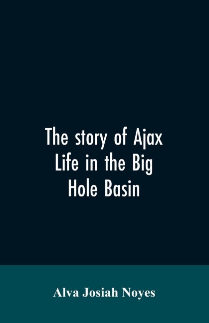 The story of Ajax: life in the Big Hole Basin