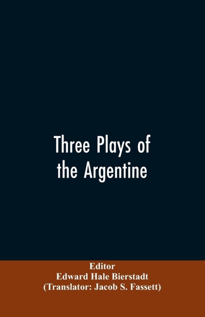 Three plays of the Argentine: Juan Moreira, Santos Vega, The witches mountain