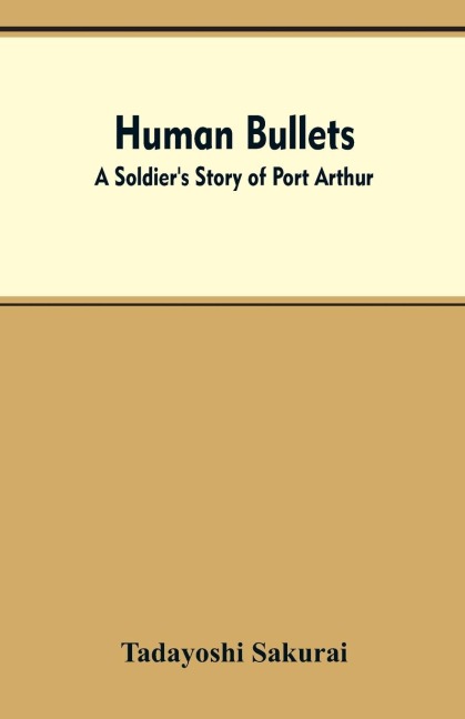 Human Bullets: A Soldier's Story of Port Arthur