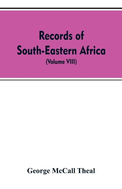 Records of South-Eastern Africa: collected in various libraries and archive departments in Europe (Volume VIII)