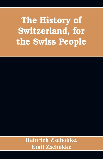 The History of Switzerland, for the Swiss People