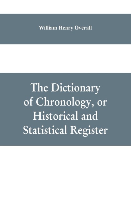 The dictionary of chronology, or historical and statistical register