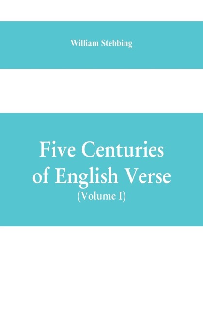 Five Centuries of English Verse (Volume I)