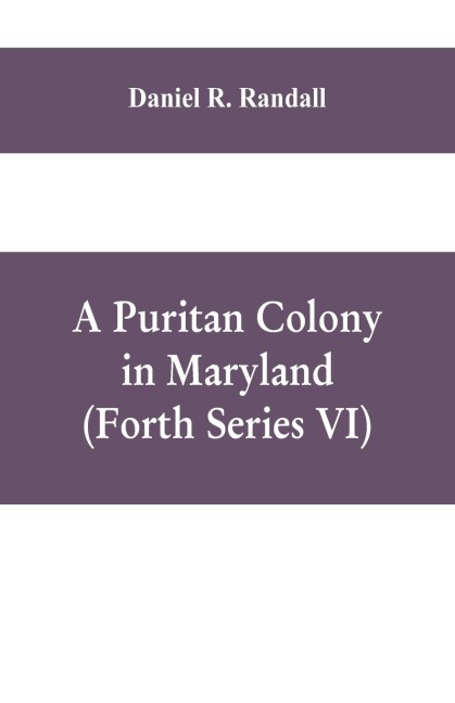 A Puritan colony in Maryland (Forth Series VI)