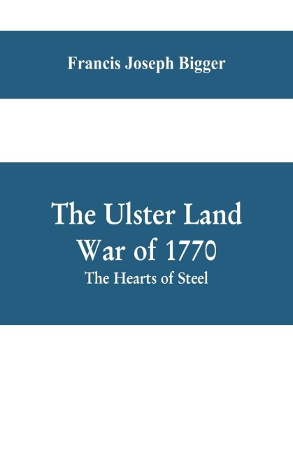 The Ulster Land War of 1770: The Hearts of Steel