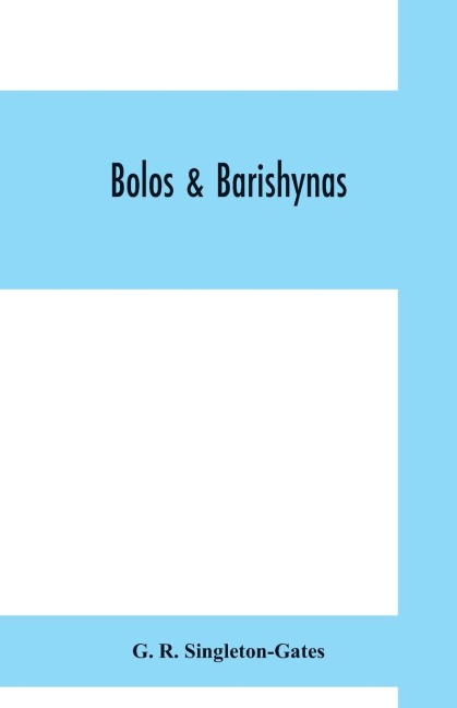 Bolos & Barishynas: being an account of the doings of the Sadleir-Jackson Brigade, and Altham Flotilla, on the North Dvina during the summer, 1919