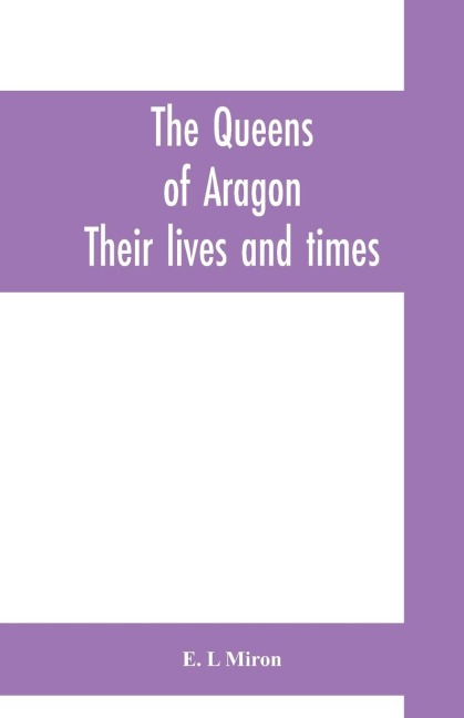 The queens of Aragon: their lives and times