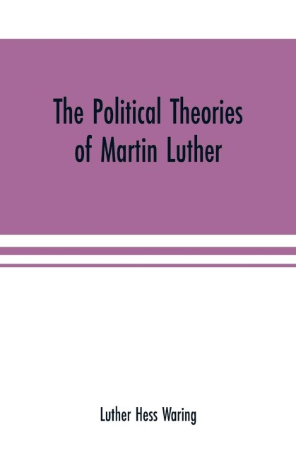 The political theories of Martin Luther