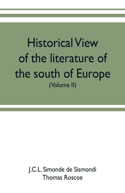 Historical view of the literature of the south of Europe (Volume II)