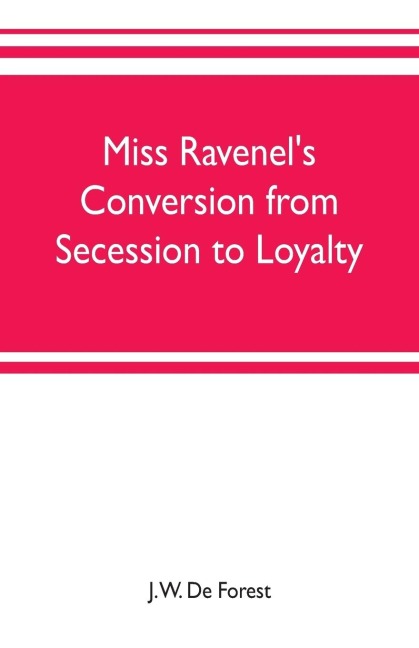 Miss Ravenels conversion from secession to loyalty
