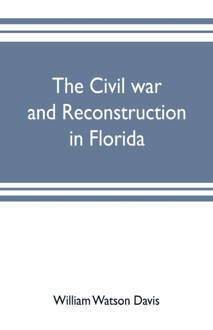 The civil war and reconstruction in Florida