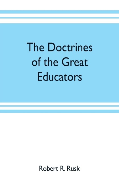 The doctrines of the great educators