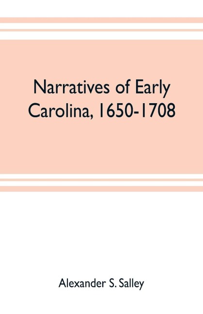 Narratives of early Carolina, 1650-1708