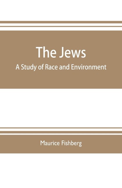 The Jews: a study of race and environment
